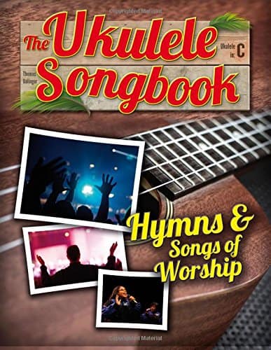 The Ukulele Songbook: Hymns & Songs of worship