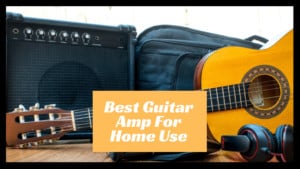 best guitar amp for home use