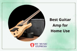 Best Guitar Amp for Home Use