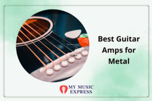 Best Guitar Amps for Metal
