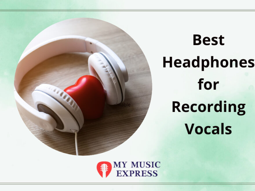 Best Headphones for Recording Vocals