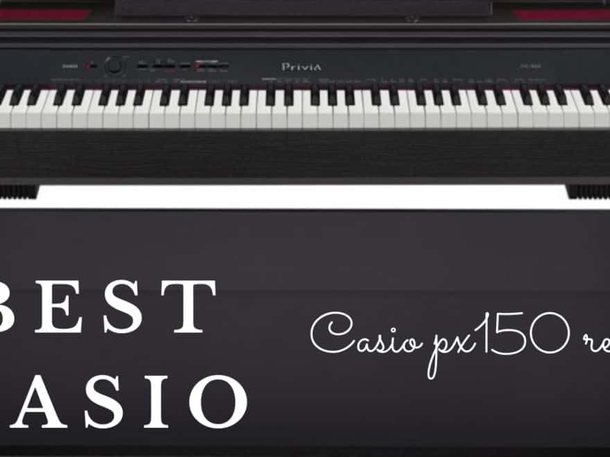 Casio Px150 Review, Probably The Best You Can Buy 536