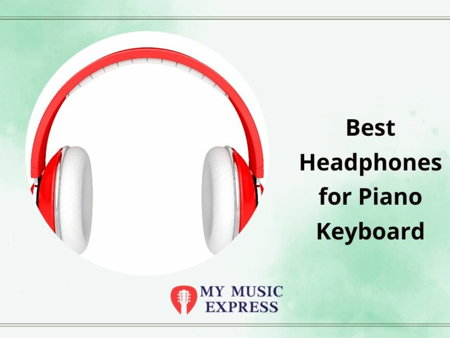 Best Headphones for Piano Keyboard