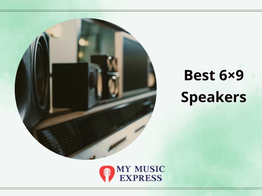 Best 6×9 Speakers of 2023