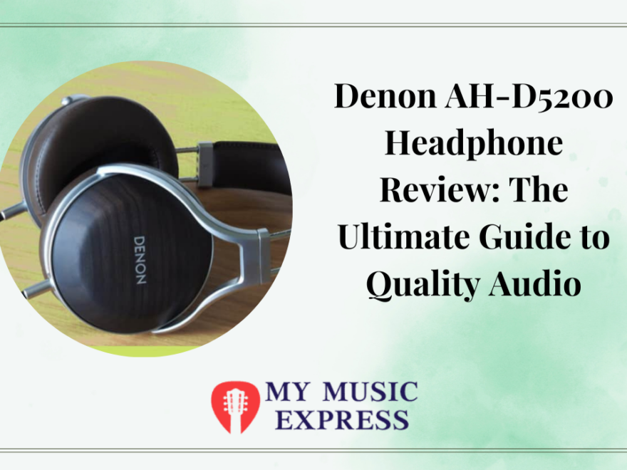 Denon AH-D5200 Headphone Review: The Ultimate Guide to Quality Audio