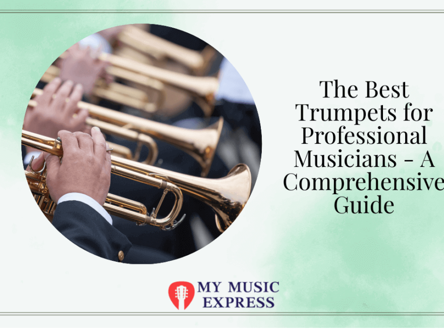 The Best Trumpets for Professional Musicians - A Comprehensive Guide