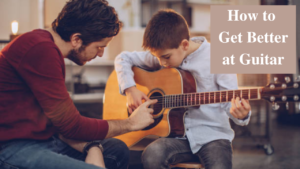 how to get better at guitar