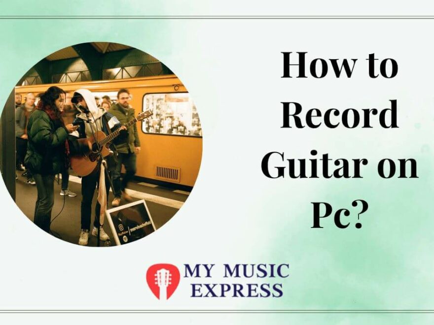 How-to-Record-Guitar-on-Pc-1 (1)
